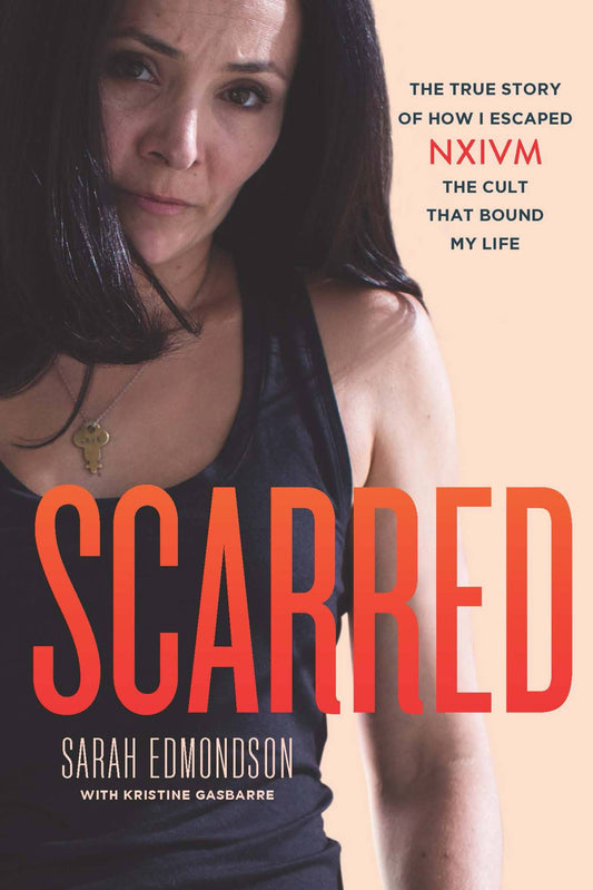 Scarred: The True Story of How I Escaped NXIVM
