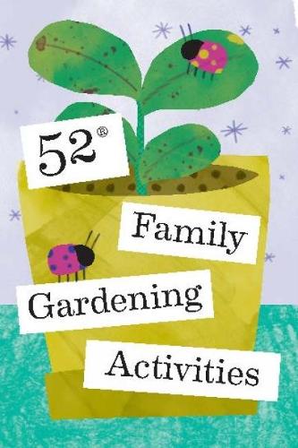 52 Family Gardening Activities