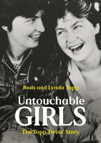 Untouchable Girls: The Topp Twins' Story