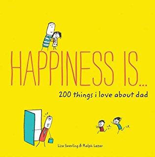 Happiness is...200 Things I Love About Dad