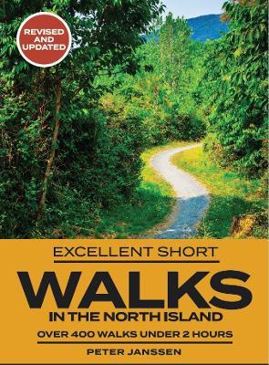 Excellent Short Walks in the North Island Revised and Updated