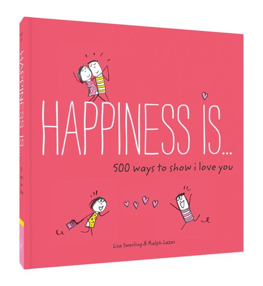 Happiness Is...500 ways to show I love you