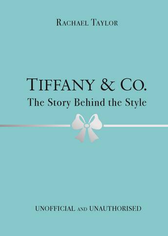 Tiffany &  Co: The Story Behind the Style