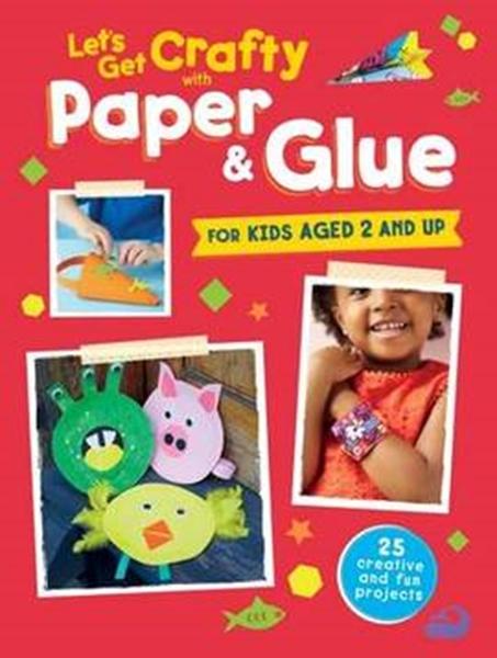 Let's Get Crafty With Paper & Glue