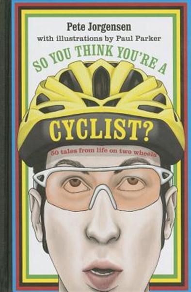 So You Think You're aÃ‚ Cyclist?