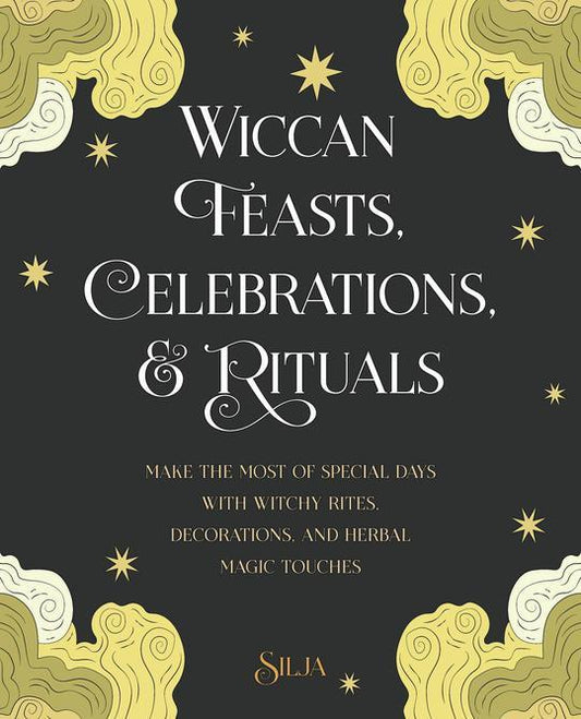 Wiccan Feasts, Celebrations & Rituals